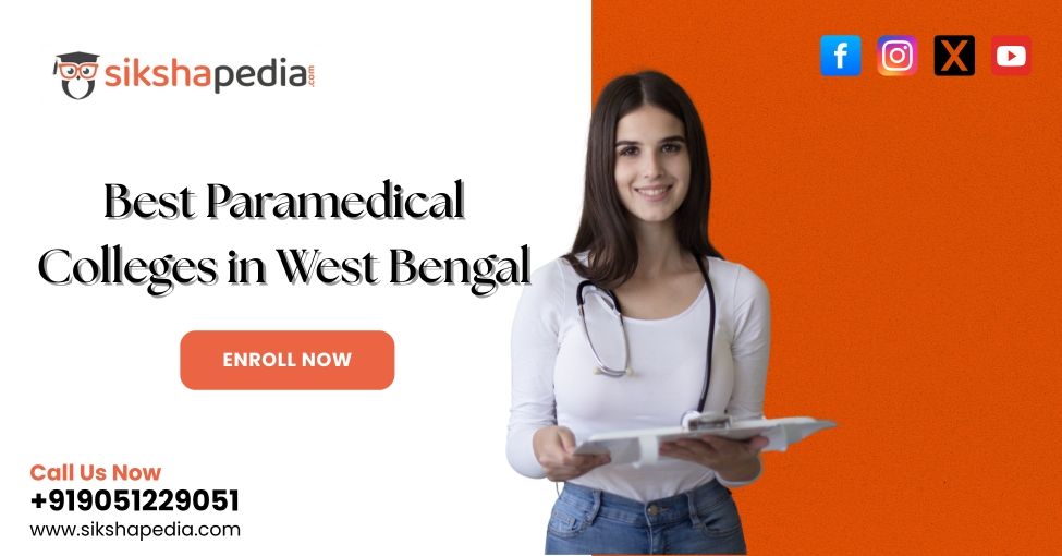 Best Paramedical Colleges in West Bengal | Sikshapedia Apply to Top Institutes | Call: +919051229051