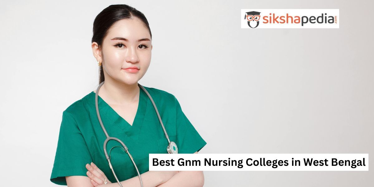 Explore the Best GNM Nursing Colleges in West Bengal | Sikshapedia | Call: +91 9051229051