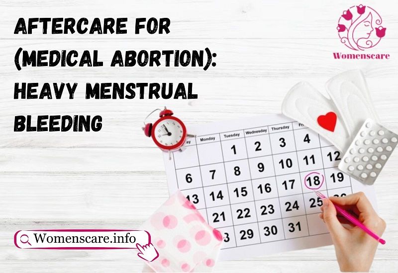 Aftercare for (Medical Abortion): Heavy Menstrual Bleeding