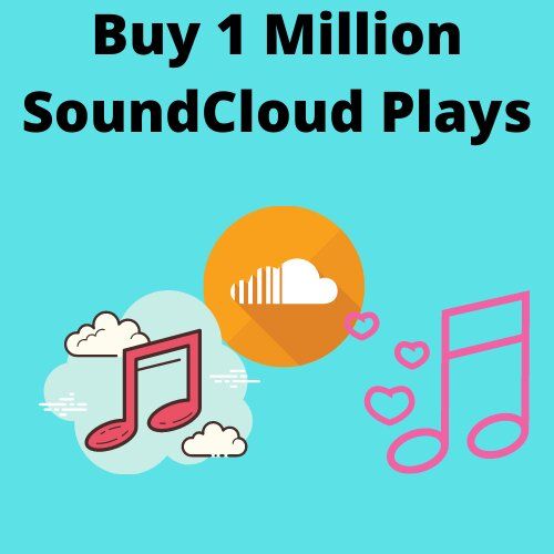 How to Buy 1 Million Real SoundCloud Plays?