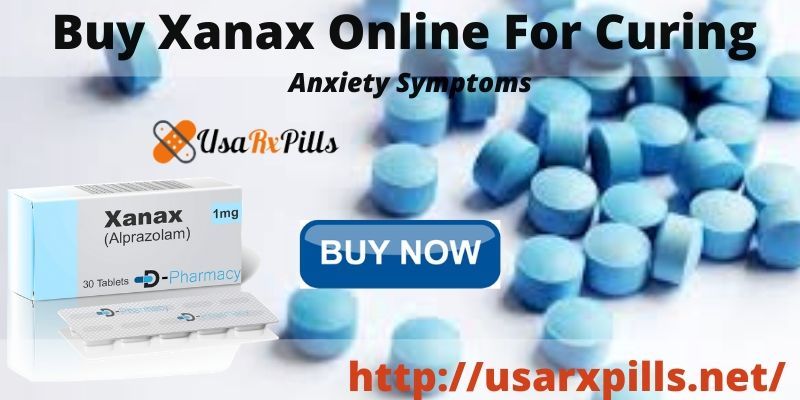 Buy Xanax Bars Online legally For Curing Anxiety Symptoms | usarxpills