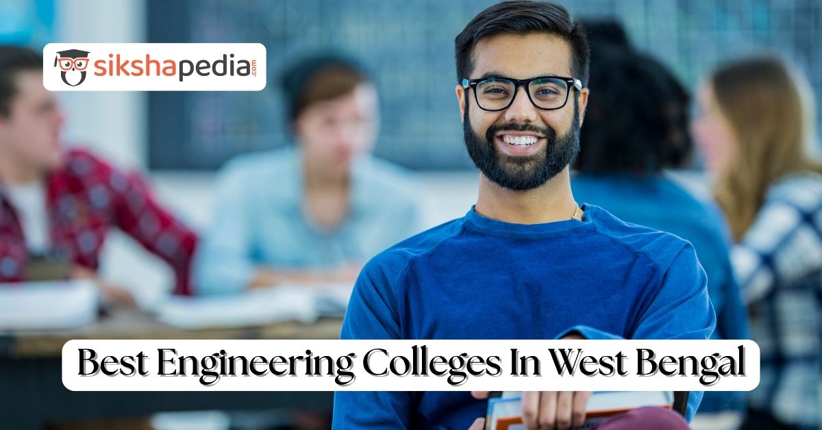 Best Engineering Colleges in West Bengal | Sikshapedia Verified List – Admission Open | Call: +919051229051