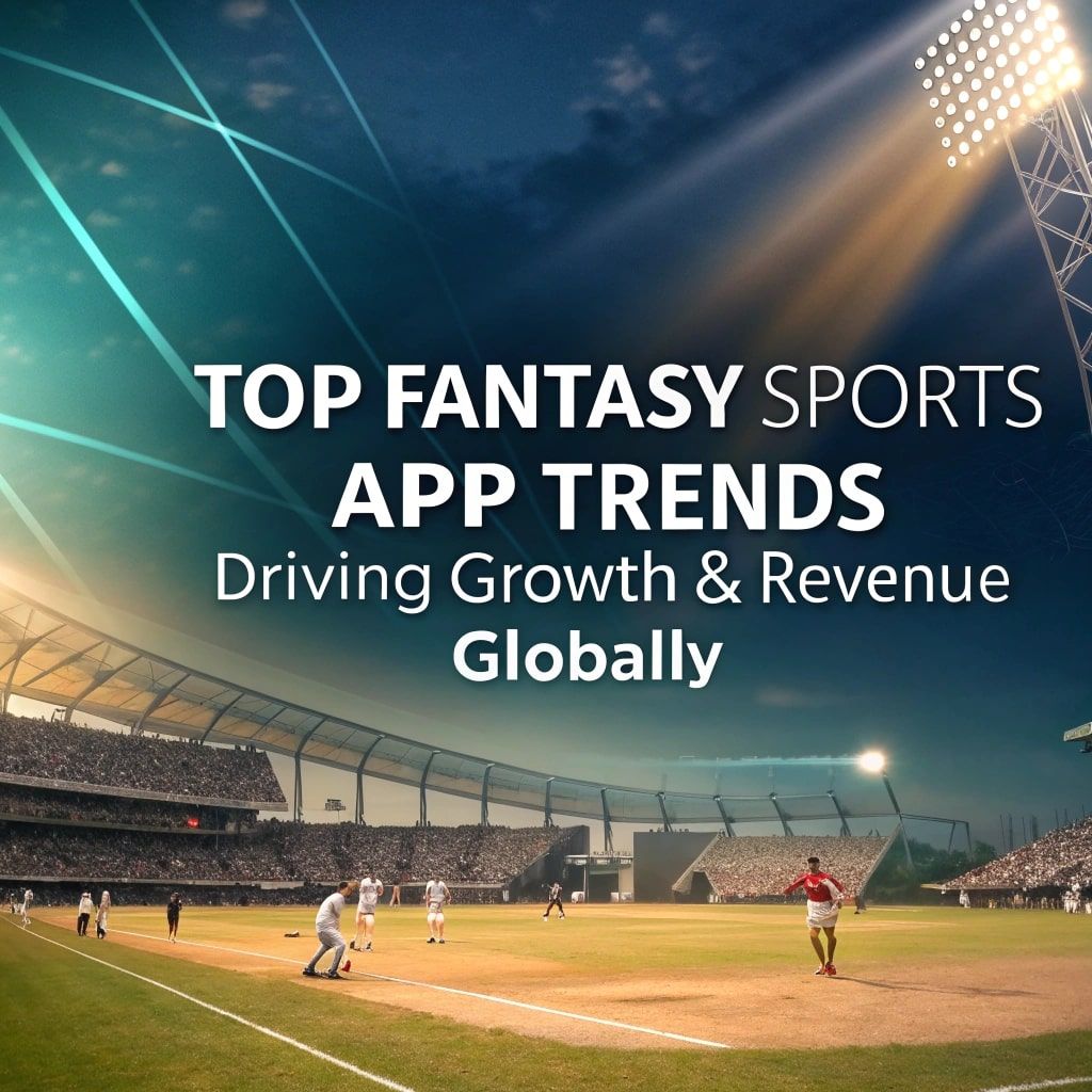 Top Fantasy Sports App Trends Every Sports Tech Startup Should Follow
