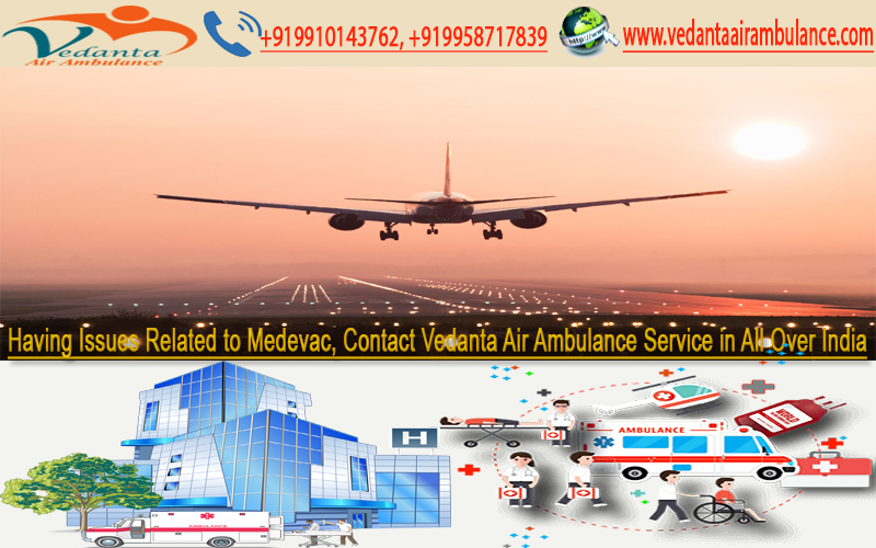 Vedanta Air Ambulance from Varanasi at a very Less Cost