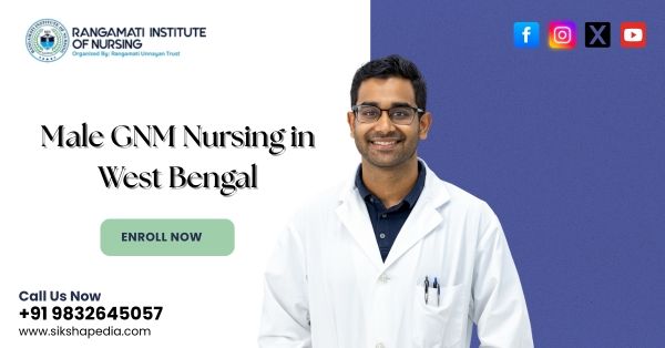 Male GNM Nursing in West Bengal | Rangamati Institute of Nursing – Admissions 2025 Open | Start Your Career in Nursing