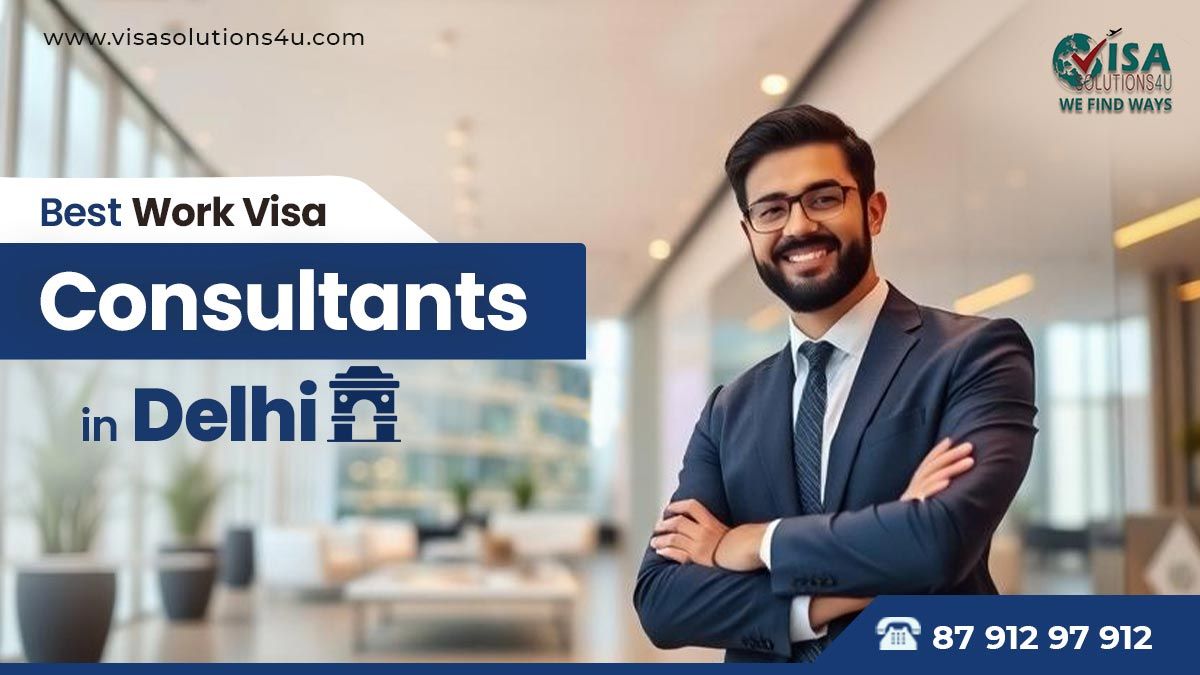 Top Delhi-based consultants for work visas | Call Us: 8791297912