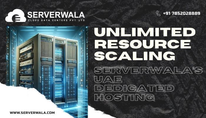 Scale up without limit with Serverwala’s UAE  dedicated hosting