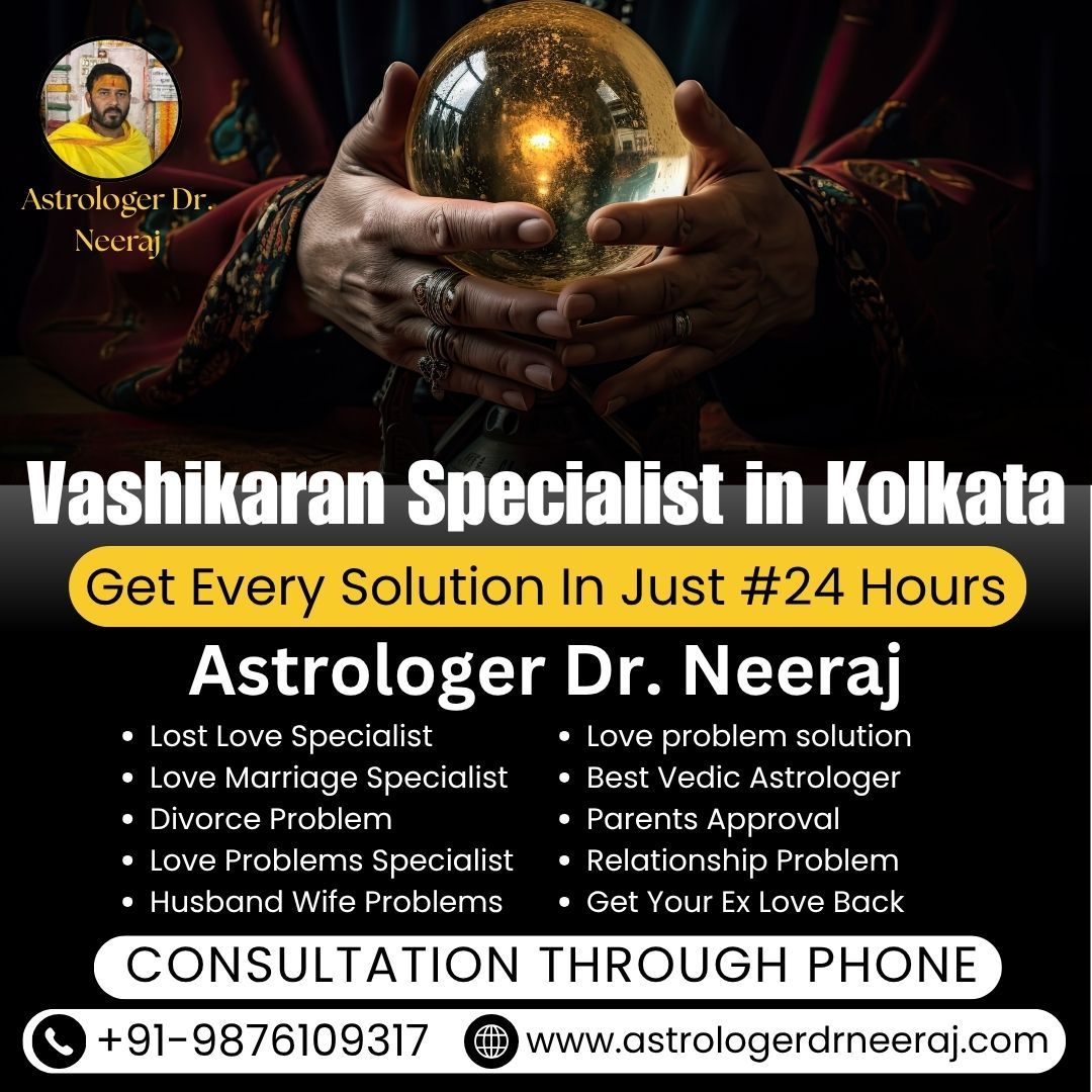 Experienced Vashikaran Specialist in Kolkata | Dr. Neeraj