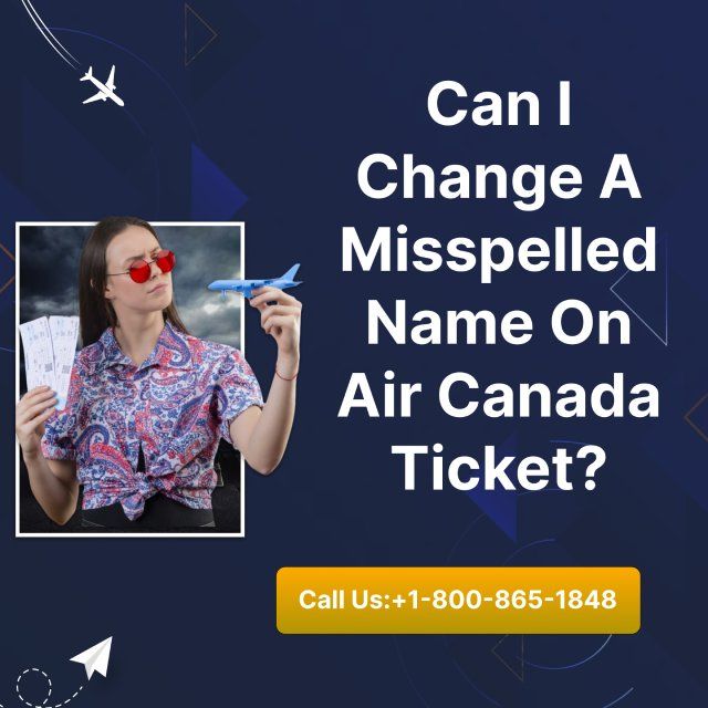 Can I Change A Misspelled Name On Air Canada Ticket?
