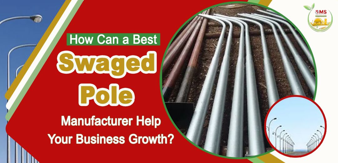 HOW CAN A BEST SWAGED POLE MANUFACTURER HELP YOUR BUSINESS GROWTH?