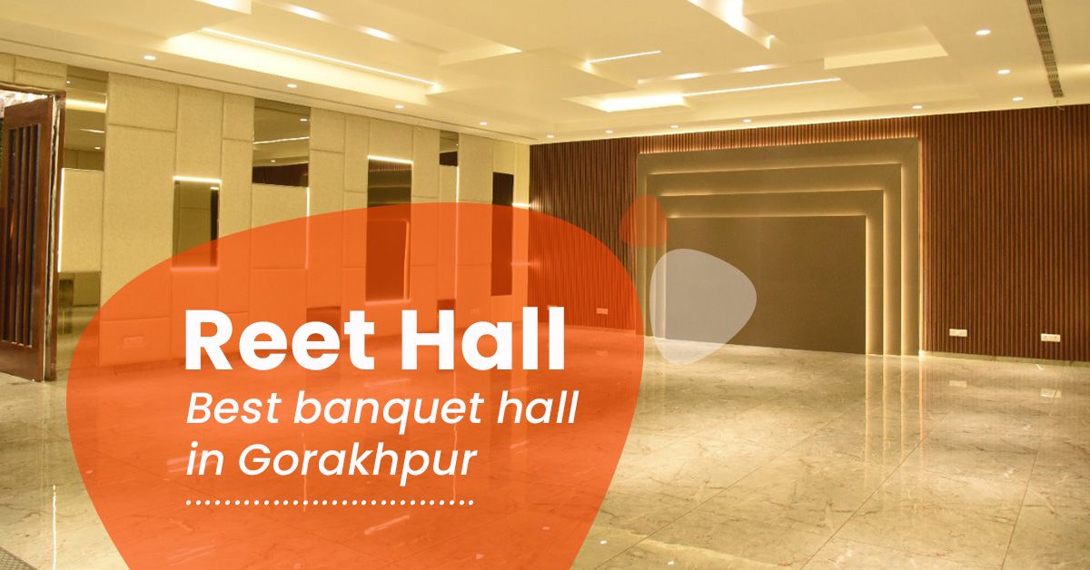 Reet Hall – Best banquet hall in Gorakhpur