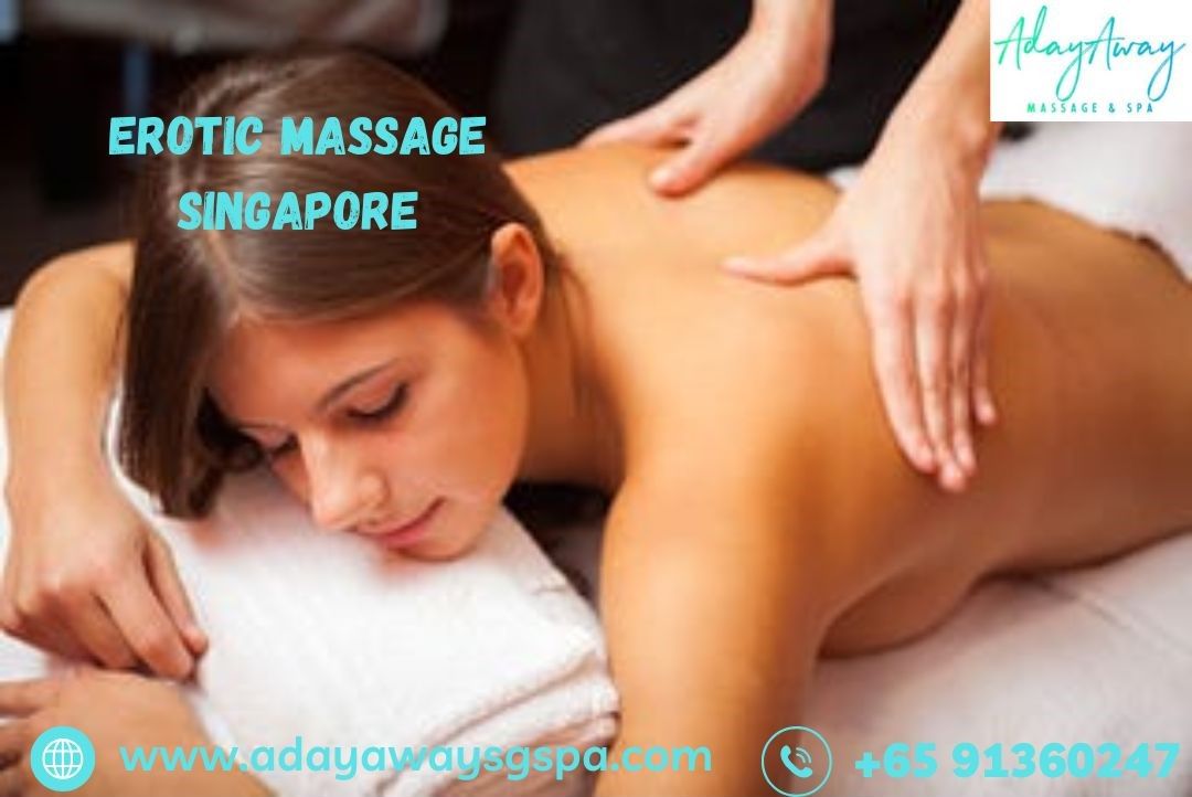 Discover the Art of Relaxation with Erotic Massage in Singapore