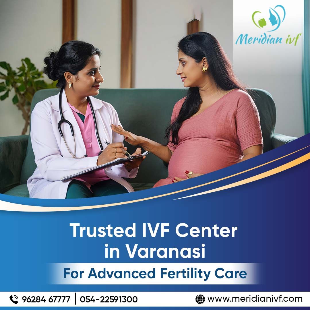 Trusted IVF Center in Varanasi for Advanced Fertility Care