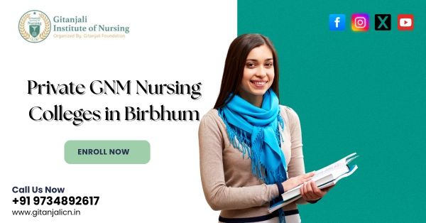 Private GNM Nursing Colleges in Birbhum | Gitanjali Institute of Nursing | Call: +919734892617