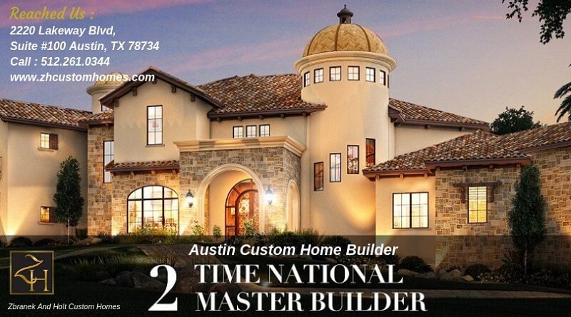 Get the best Austin custom home builder – Zbranek and Holt custom homes