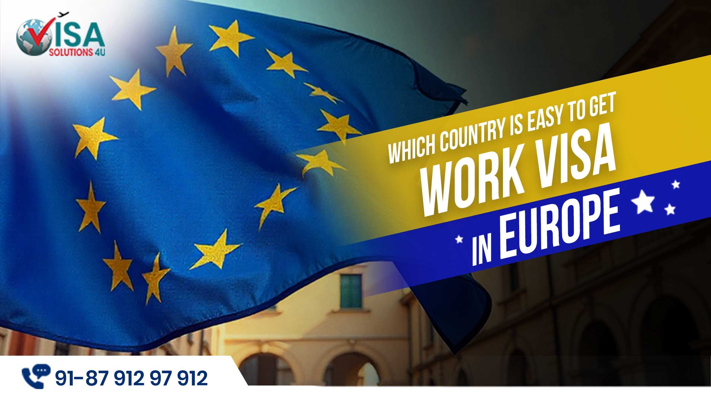 Which country is easy to get a work visa in Europe