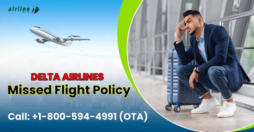 Call 18005944991 - Delta Airlines Missed Flight Policy