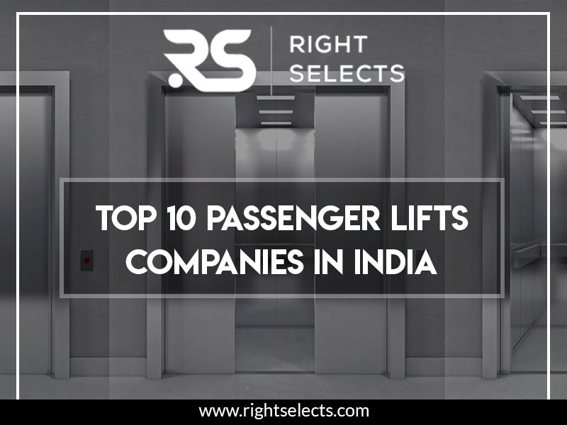 Which are the top 10 passenger lifts companies in India? - Right Selects