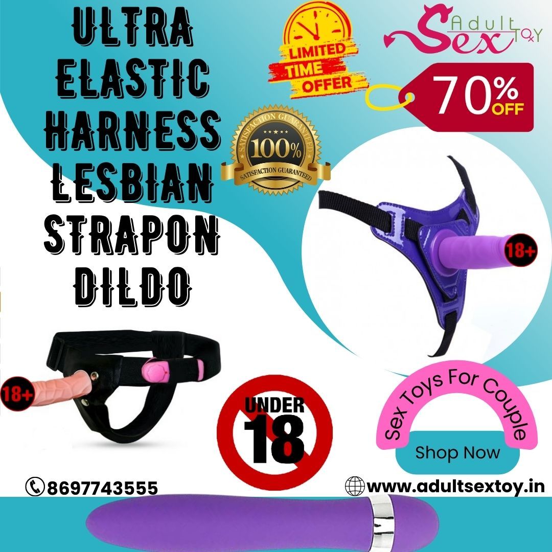 Ultra Elastic Harness Lesbian Strap on Dildo in Mumbai | Call 8697743555