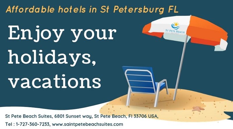 Enjoy your holidays, vacations with Affordable hotels in St Petersburg FL