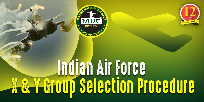 Get Information About Indian Air Force X and Y Group Selection Procedure