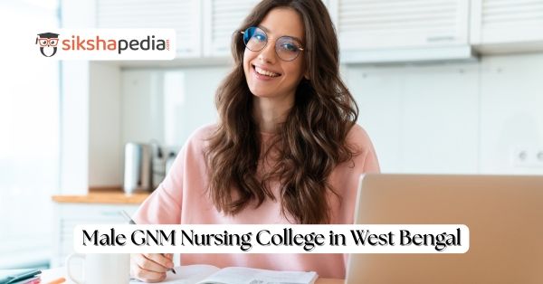 Male GNM Nursing College in West Bengal | Sikshapedia | Admission Open | Call: +919051229051