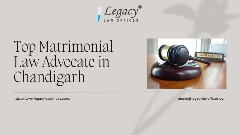 Why Hire a Matrimonial Law Advocate in Chandigarh