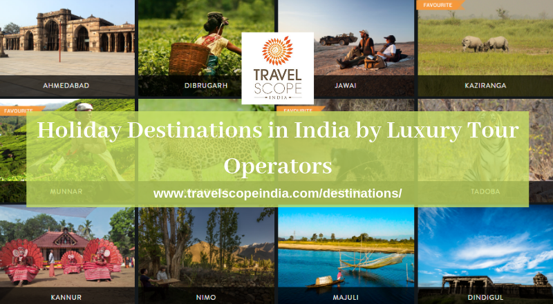 Best Holiday Destinations in India by Luxury Tour Operators