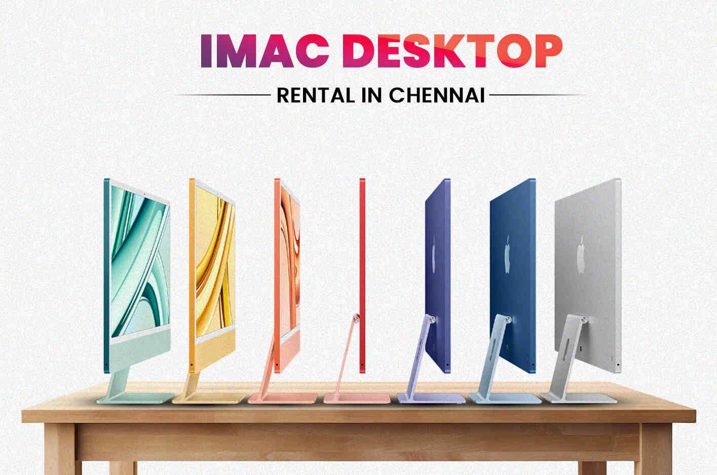 Flexible iMac Desktop Rental in Chennai for Corporate Needs