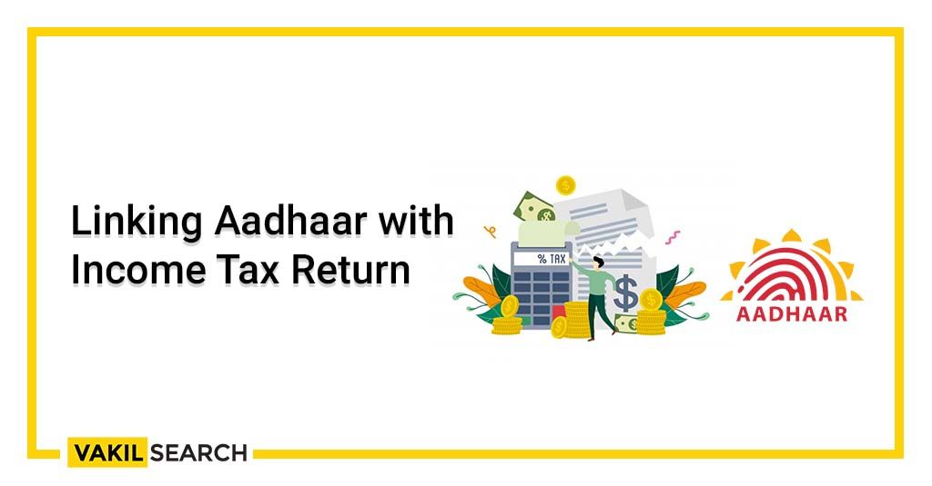 Linking Your Aadhaar Card With Your Income Tax Return