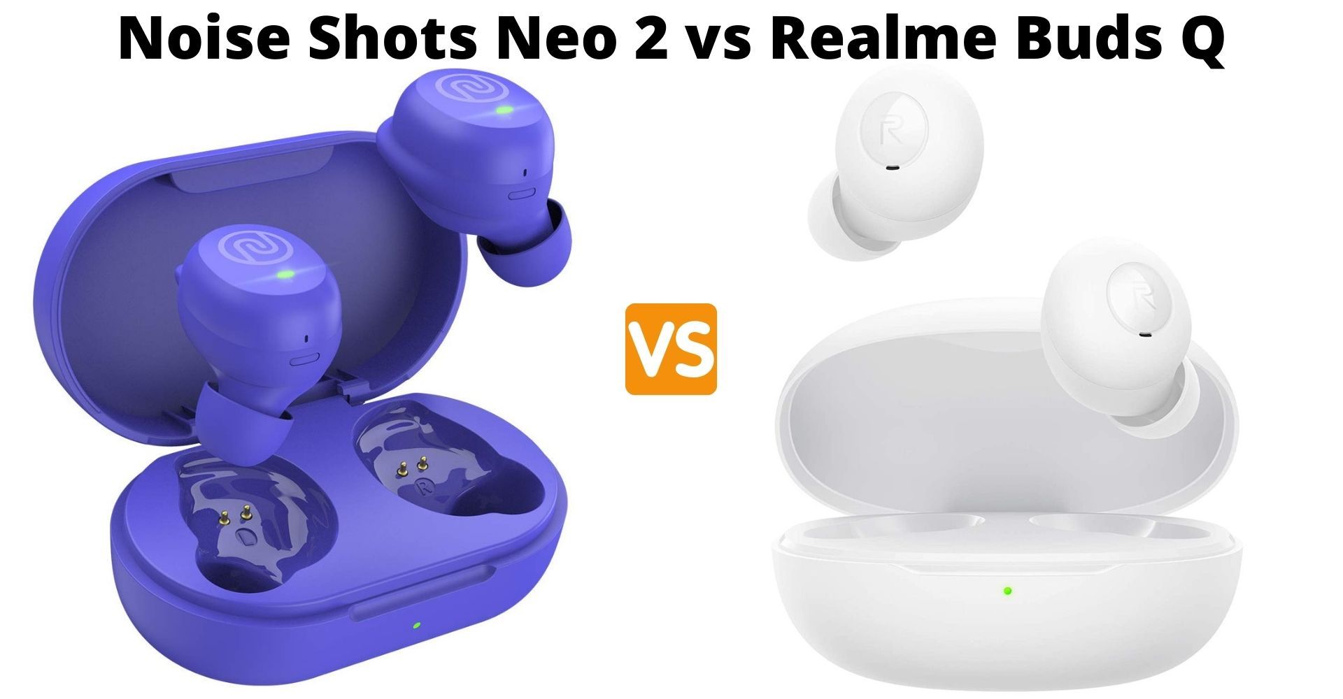 Noise Shots Neo 2 vs Realme Buds Q – Which One To Buy?