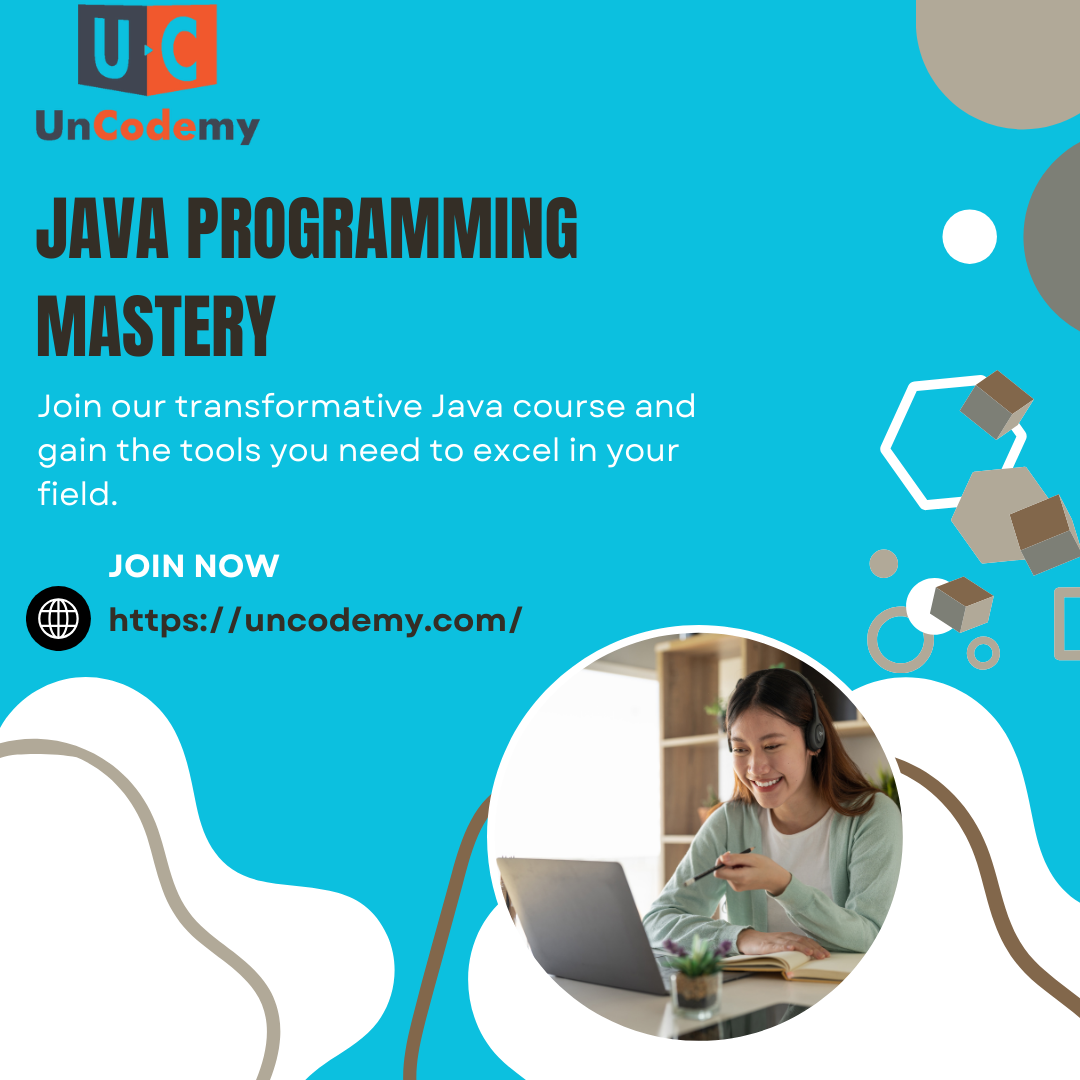 Java Programming Mastery Comprehensive Course With Uncodemy