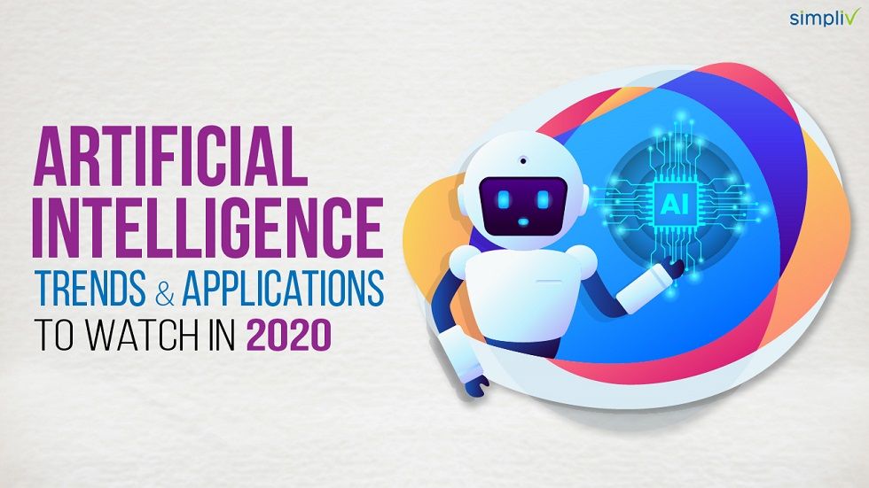 Artificial Intelligence: Trends & Applications To Watch In 2020