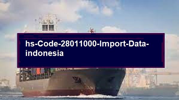 Get HS Code 28011000 Import Data Indonesia Online