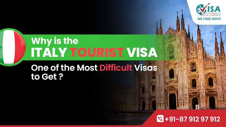 Why is the Italy Tourist Visa One of the Most Difficult Visas to Get?
