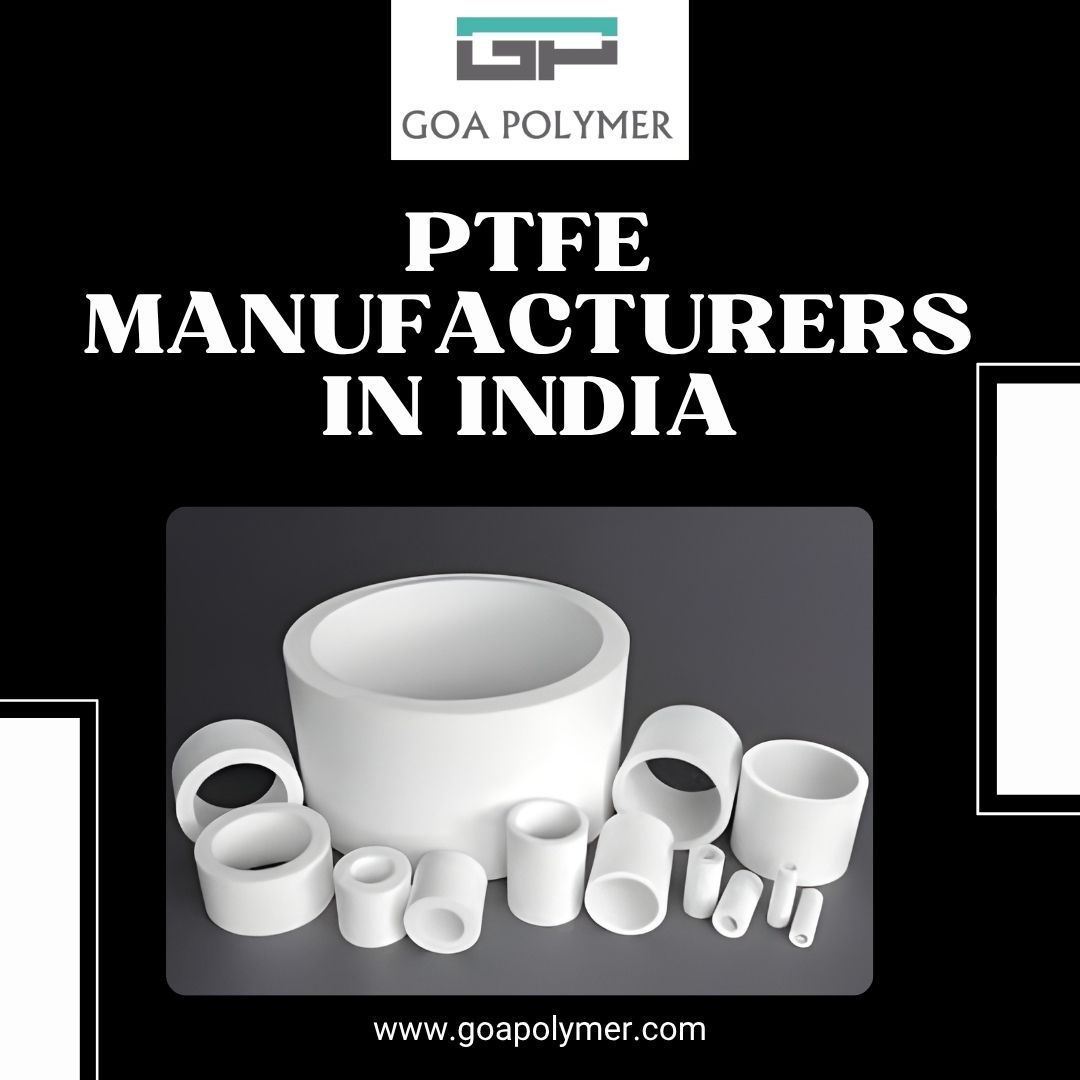 Trusted PTFE Manufacturers in India for Industrial Applications