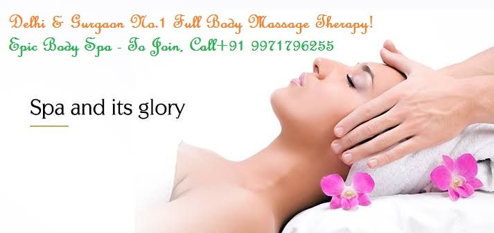 Full Body to Body Massage by Female to Male in Dwarka Delhi at Epic Body Spa -Spa Near Me