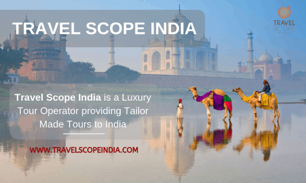 Tailor Made Tours and Luxury Tour Operators in India | Travel Scope India