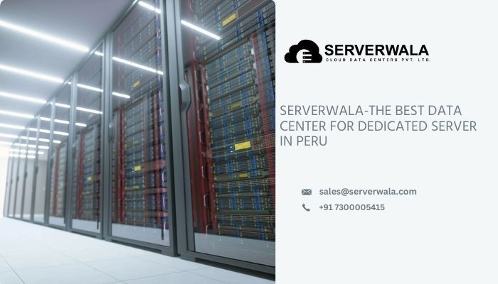 Serverwala - Best Data Center For Dedicated Server In Peru