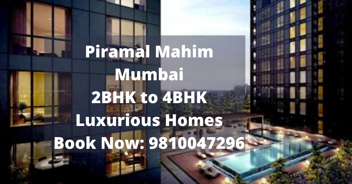 Piramal Mahim Mumbai – New Up - Coming Residential Project 
