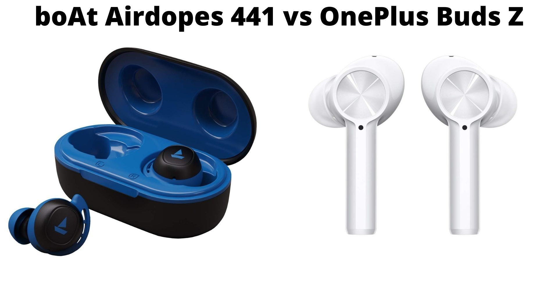 boAt Airdopes 441 vs OnePlus Buds Z – Comparison