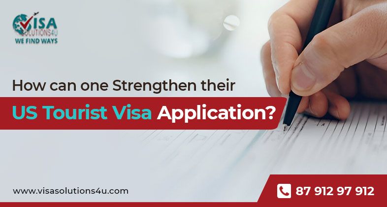 How can one strengthen their US tourist visa application? | Call Us: 8791297912