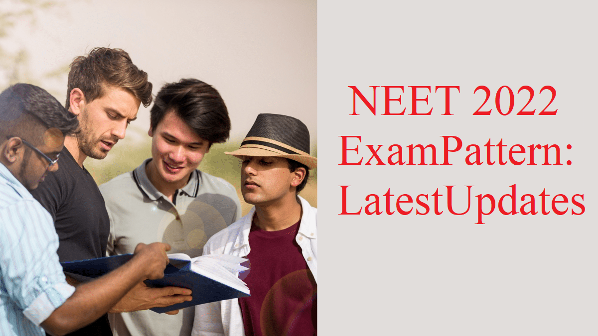 NEET 2022 Exam Pattern: Latest Updates