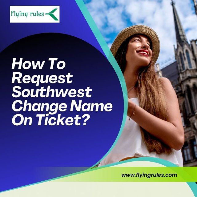How To Request Southwest Change Name On Ticket?