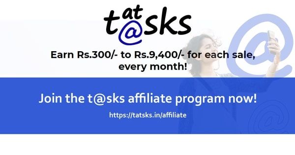 Earn Rs.300/- to Rs.9,400/ with the t@sks (tatsks) affiliate program