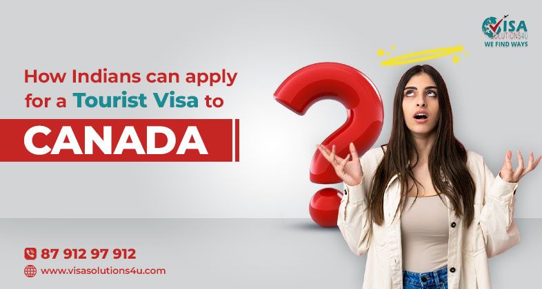 How Indians can apply for a tourist visa to Canada | Call Us: 8791297912