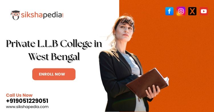 Private LLB College in West Bengal | Sikshapedia | Call: +919051229051 to Apply for Top Law Programs