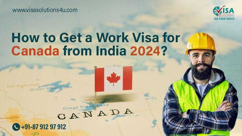 How to Get a work visa for Canada from India in 2024? | Call Us: 8791297912