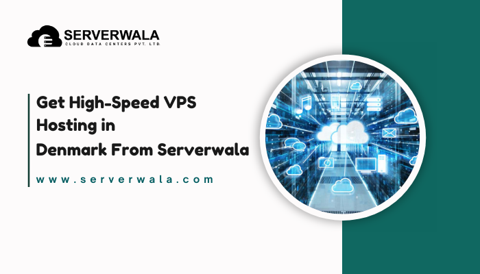 Get High-Speed VPS Hosting in Denmark From Serverwala