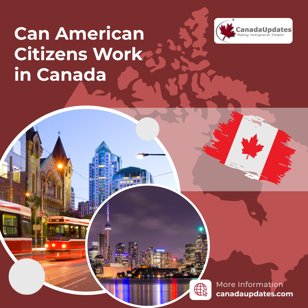 Find Out How American Citizens Can Work in Canada Without Hassle